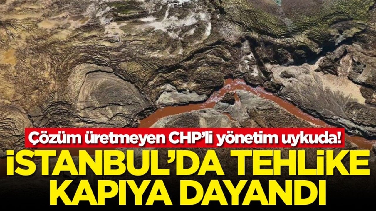 Çözüm üretmeyen CHP’li yönetim uykuda! İstanbul'da tehlike kapıya dayandı