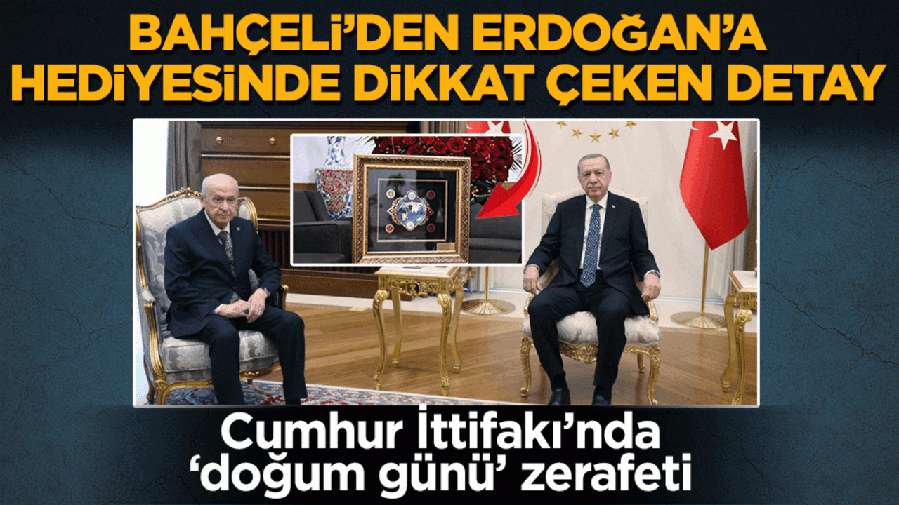 Cumhur İttifakı’nda ‘doğum günü’ zerafeti: Bahçeli'den Erdoğan'a hediyesinde dikkat çeken detay