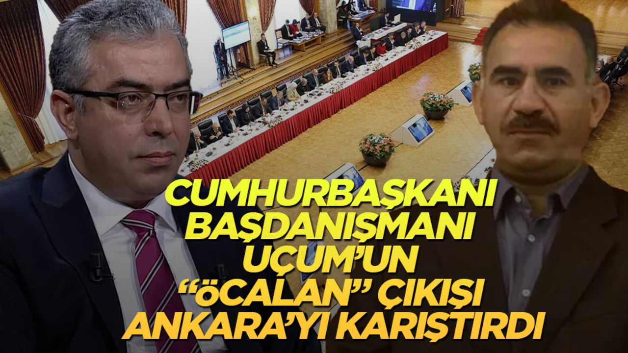 Cumhurbaşkanı Başdanışmanı Uçum’un "Öcalan" çıkışı Ankara’yı karıştırdı