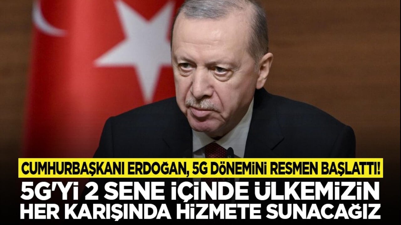 Cumhurbaşkanı Erdoğan, 5G dönemini resmen başlattı! "5G'yi 2 sene içinde ülkemizin her karışında hizmete sunacağız"