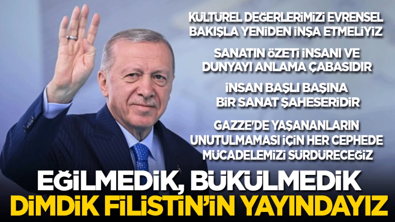 Cumhurbaşkanı Erdoğan: Eğilmedik, bükülmedik, dimdik Filistin halkının yanındayız!