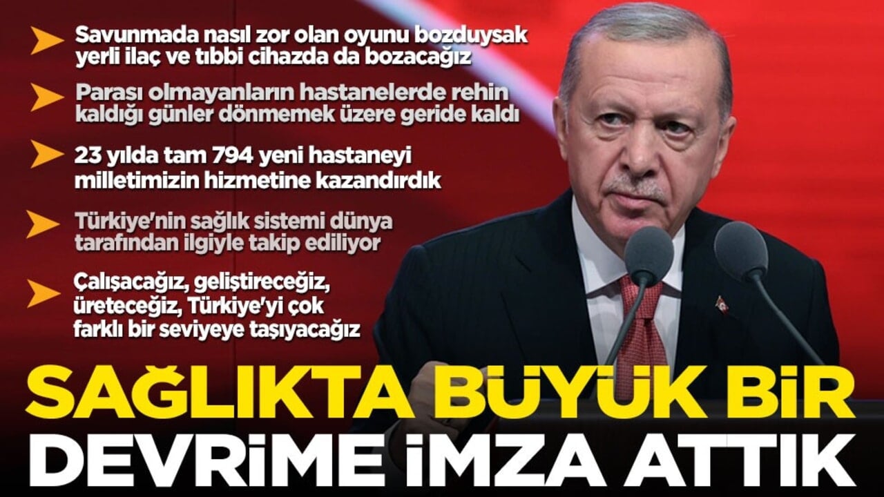 Cumhurbaşkanı Erdoğan: Hastanelerde rehin kalınan günler geride kaldı! 23 yılda 794 yeni hastane yaptık
