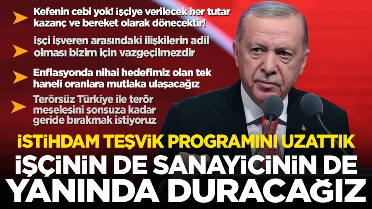  Cumhurbaşkanı Erdoğan müjde diyerek duyurdu: İstihdam teşvik programı uzatıldı! İşçinin de sanayicinin de yanındayız