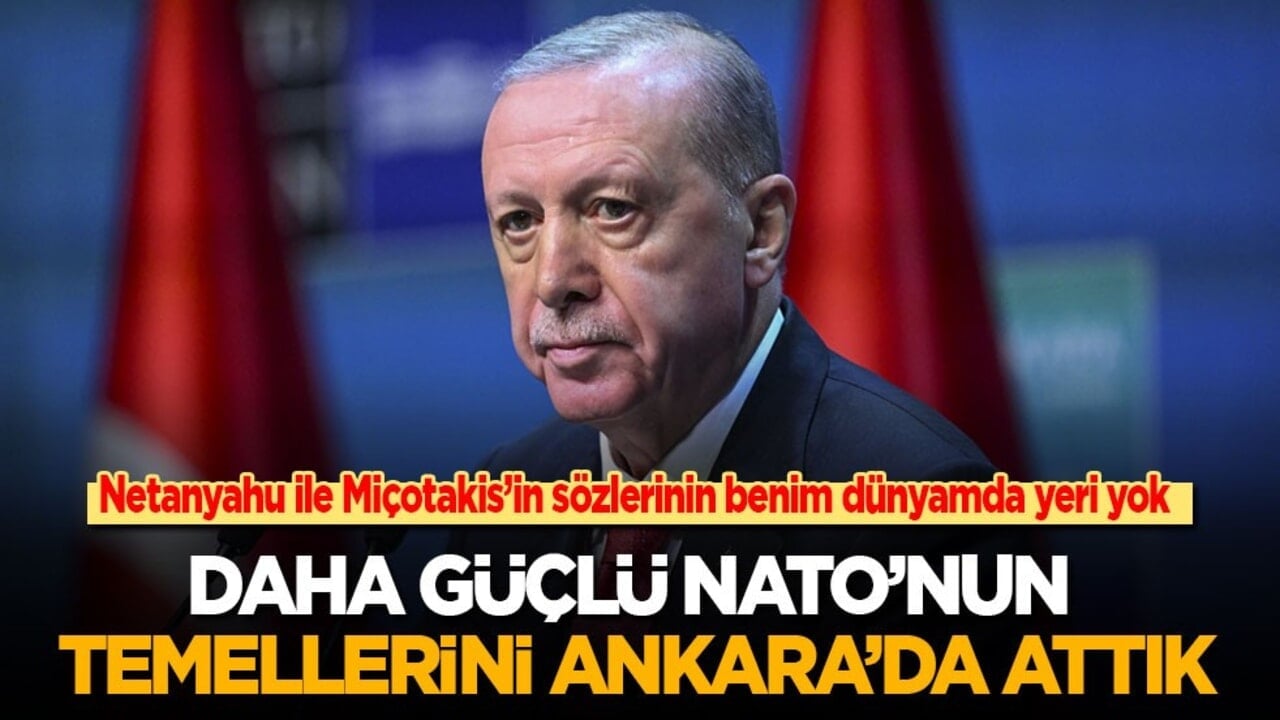 Cumhurbaşkanı Erdoğan: Netanyahu ile Miçotakis'in sözlerinin benim dünyamda yeri yok!