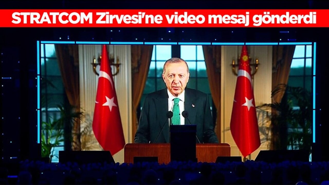 Cumhurbaşkanı Erdoğan STRATCOM Zirvesi'ne video mesaj gönderdi