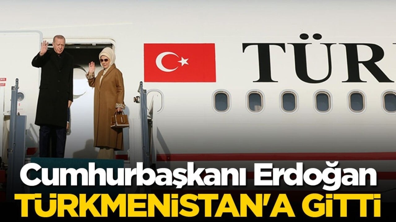 Cumhurbaşkanı Erdoğan Türkmenistan'a gitti