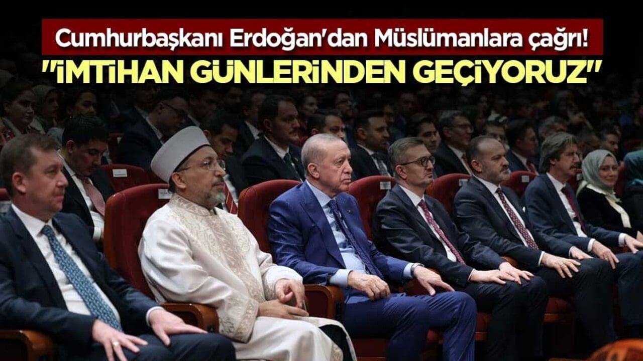 Cumhurbaşkanı Erdoğan'dan Müslümanlara çağrı! "İmtihan günlerinden geçiyoruz"