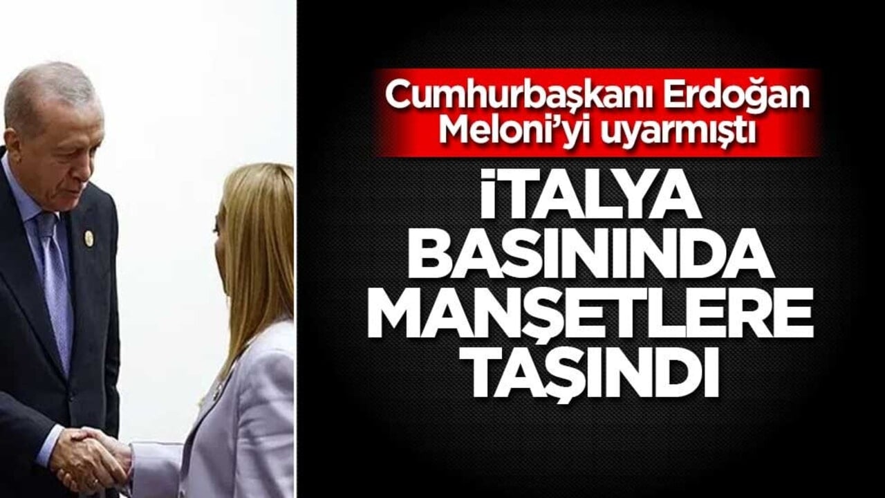 Cumhurbaşkanı Erdoğan’ın İtalya Başbakanı Meloni’ye yaptığı uyarı İtalya'da yankılandı