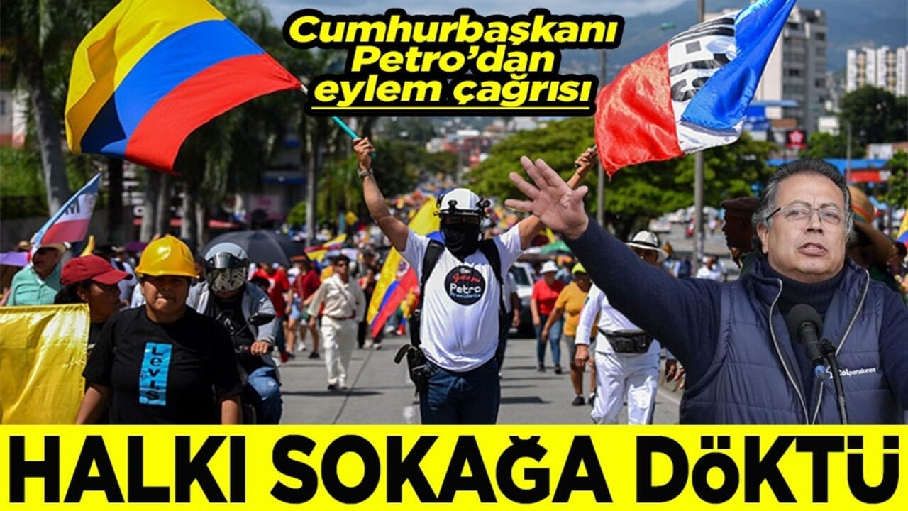Cumhurbaşkanı Petro’dan eylem çağrısı Halkı sokağa döktü