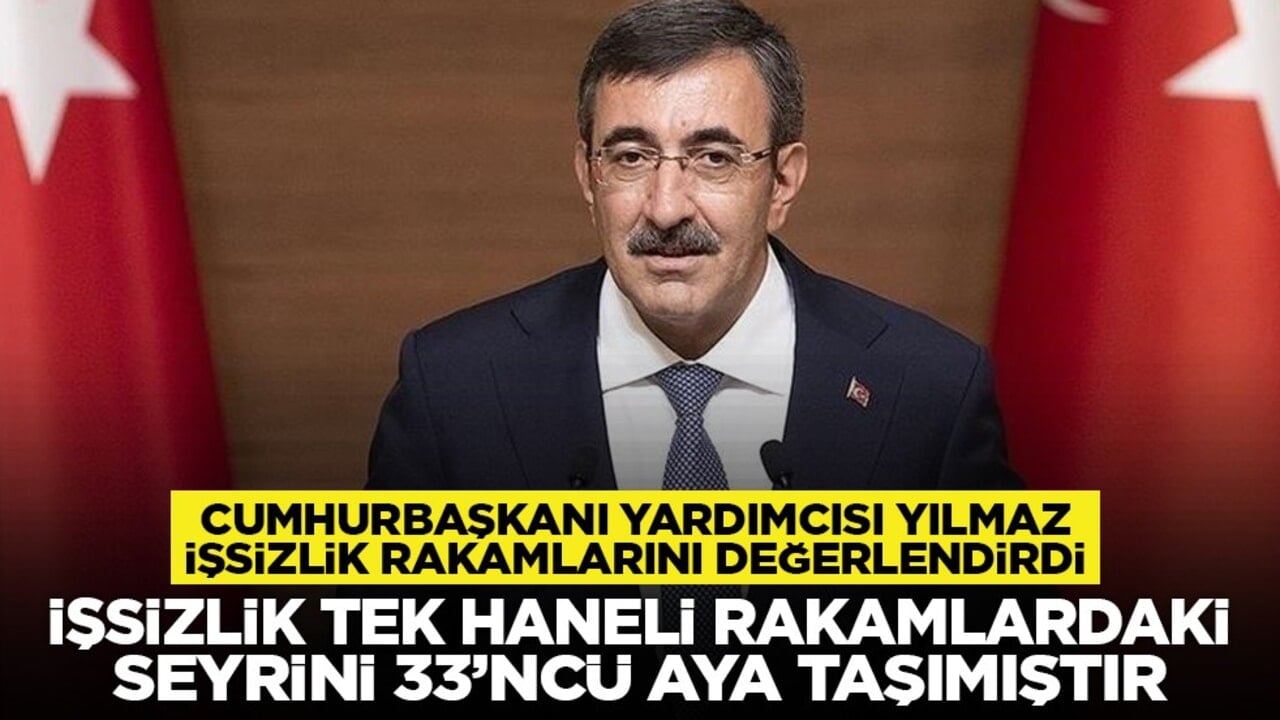 Cumhurbaşkanı Yardımcısı Yılmaz işsizlik rakamlarını değerlendirdi: İşsizlik oranı tek haneli rakamlardaki seyrini 33’ncü aya taşımıştır