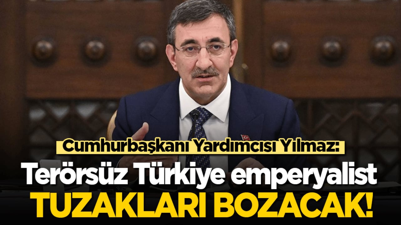 Cumhurbaşkanı Yardımcısı Yılmaz: Terörsüz Türkiye emperyalist tuzakları bozacak!