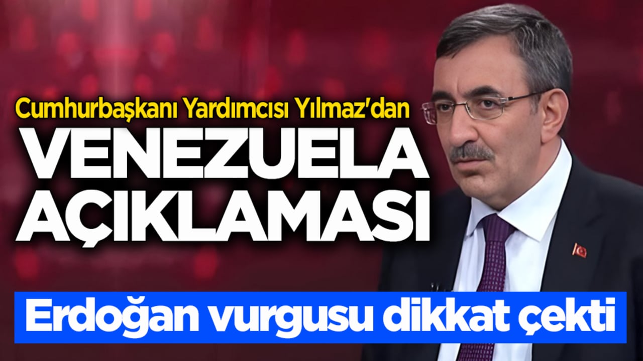 Cumhurbaşkanı Yardımcısı Yılmaz'dan Venezuela açıklaması! Erdoğan vurgusu dikkat çekti