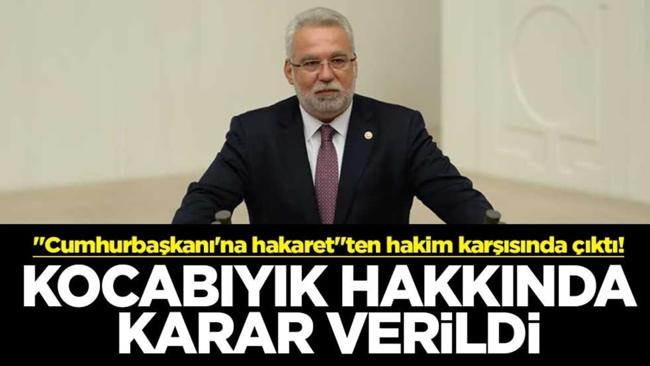 "Cumhurbaşkanı'na hakaret"ten hakim karşısında çıktı! Hüseyin Kocabıyık hakkında karar verildi