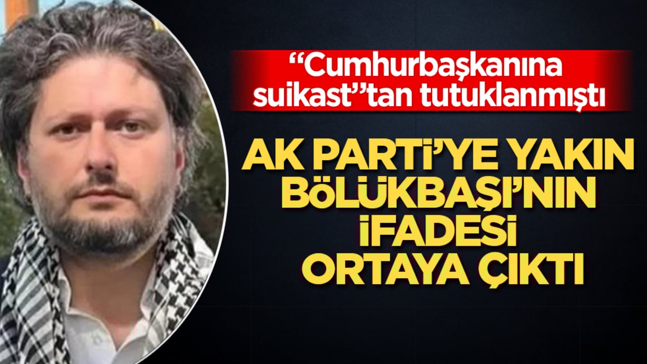 "Cumhurbaşkanına suikast"tan tutuklanmıştı! AK Parti’ye yakın Furkan Bölükbaşı’nın ifadesi ortaya çıktı