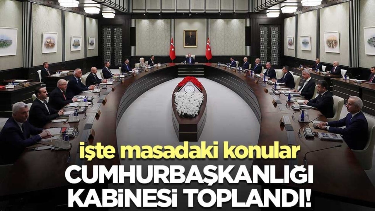 Cumhurbaşkanlığı Kabinesi Erdoğan başkanlığında toplandı