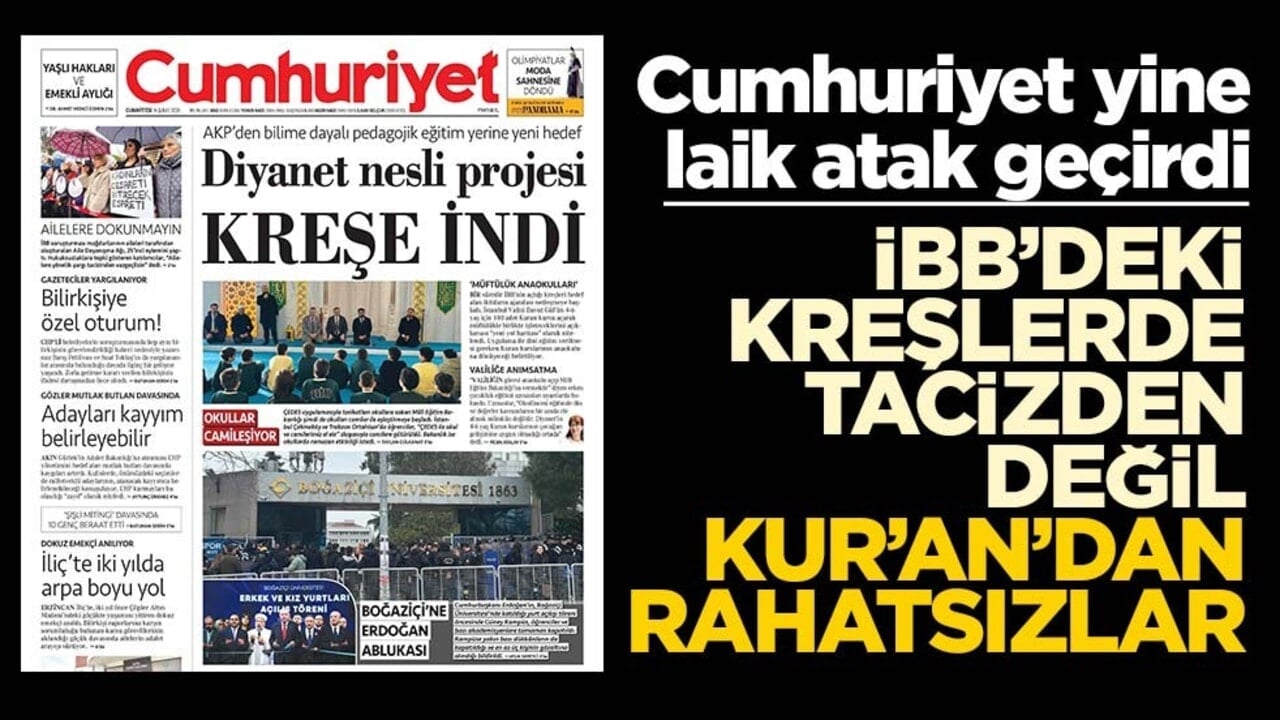 Cumhuriyet yine laik atak geçirdi! İBB’deki kreşlerde tacizden değil Kur’an’dan rahatsızlar