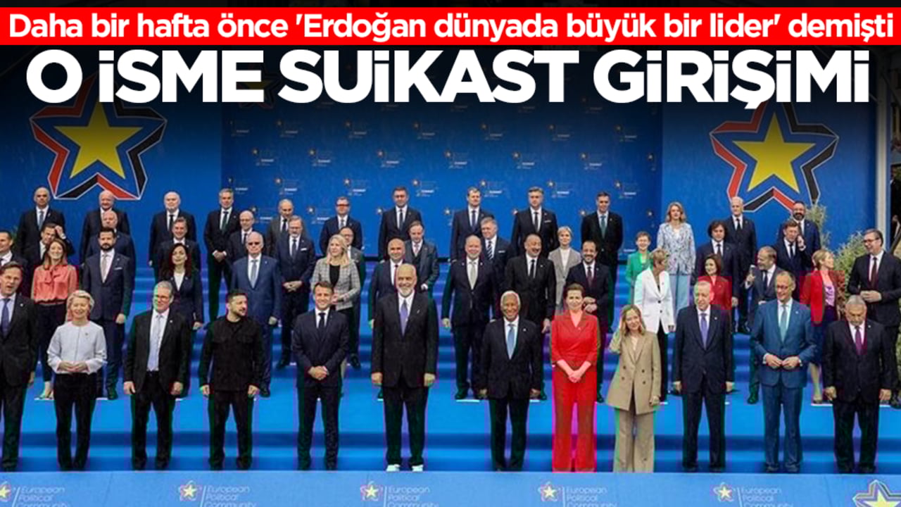 Daha bir hafta önce Türkiye'ye gelip 'Erdoğan dünyada büyük bir lider' demişti! O isme suikast girişimi