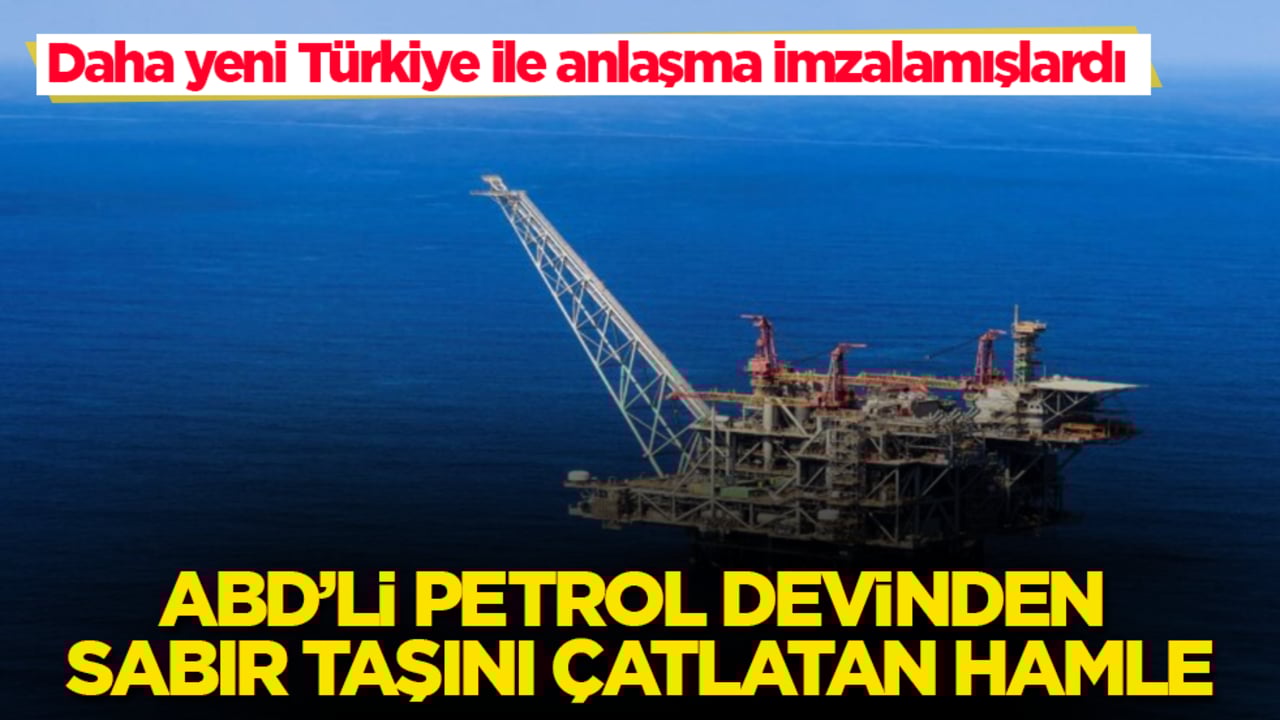 Daha yeni Türkiye ile anlaşma imzalamışlardı! ABD’li petrol devinden sabır taşını çatlatan hamle