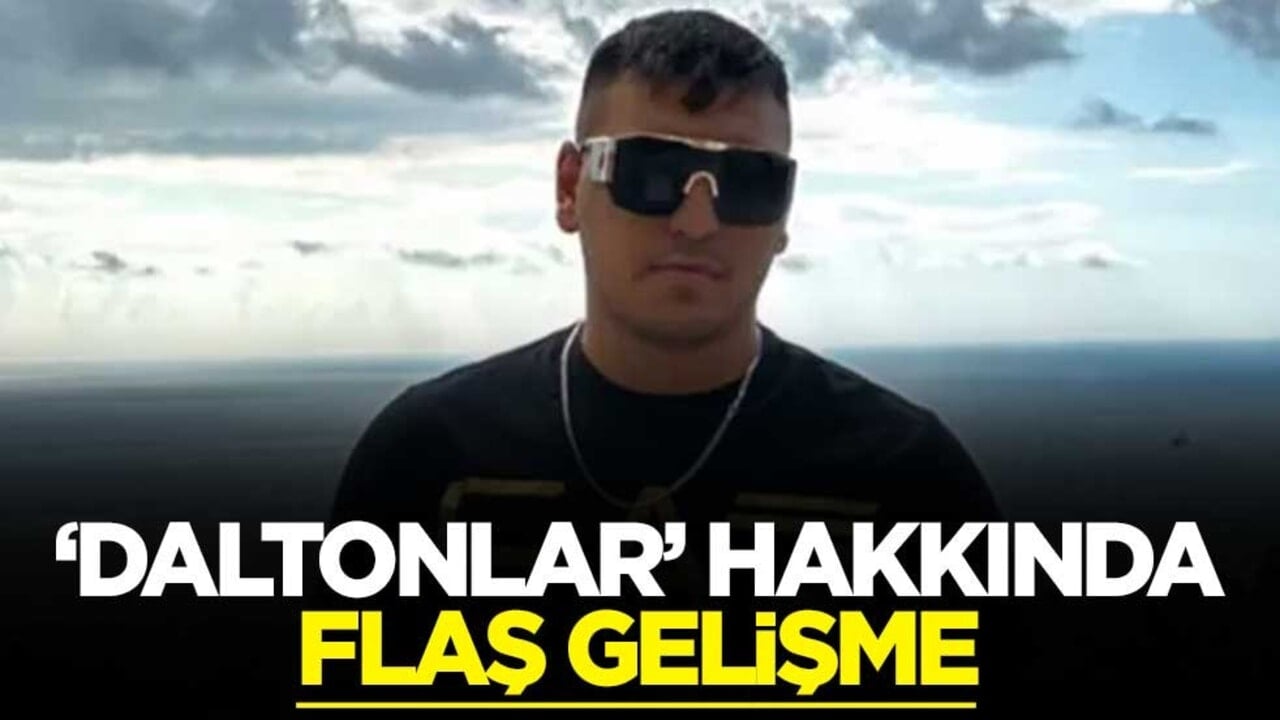 "Daltonlar" soruşturmasında flaş gelişme