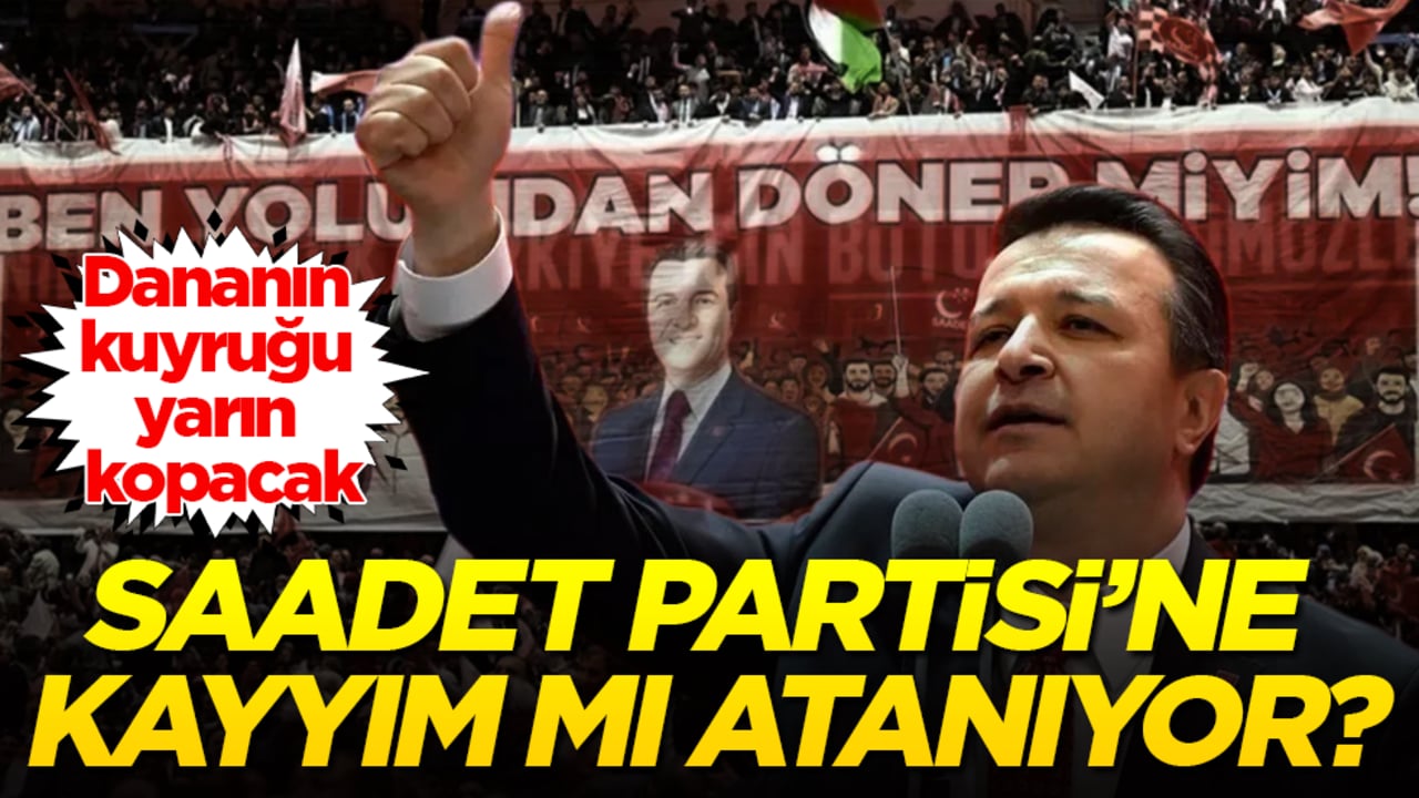 Dananın kuyruğu yarın kopacak! Saadet Partisi’ne kayyım mı atanıyor?