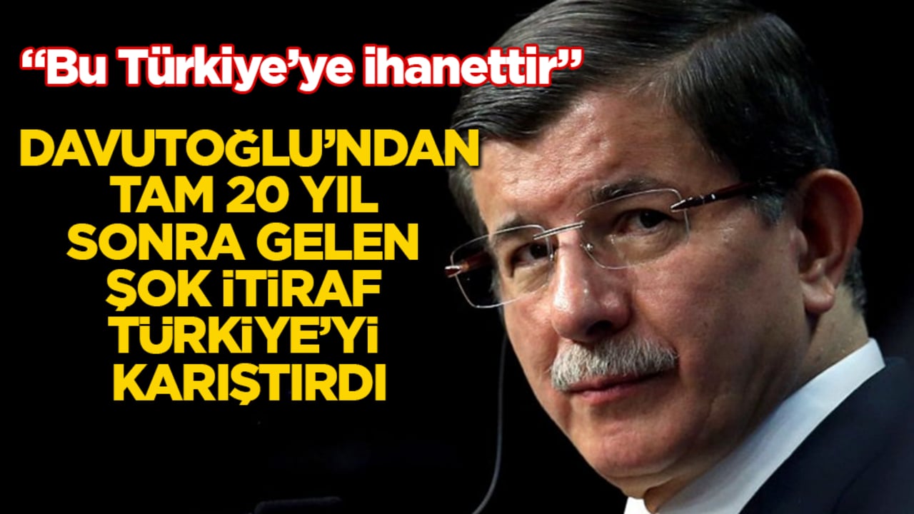Davutoğlu’ndan, tam 20 yıl sonra gelen şok itiraf Türkiye’yi karıştırdı: "Bu Türkiye’ye ihanettir"