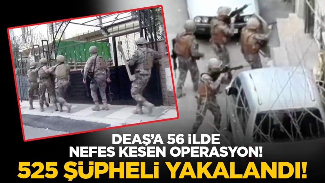 DEAŞ’a 56 ilde nefes kesen operasyon! 525 şüpheli yakalandı!