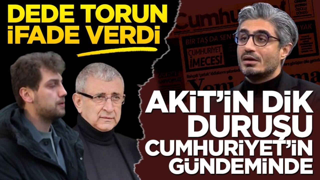 Dede torun ifade verdi.. Akit’in dik duruşu, Cumhuriyet’in gündeminde