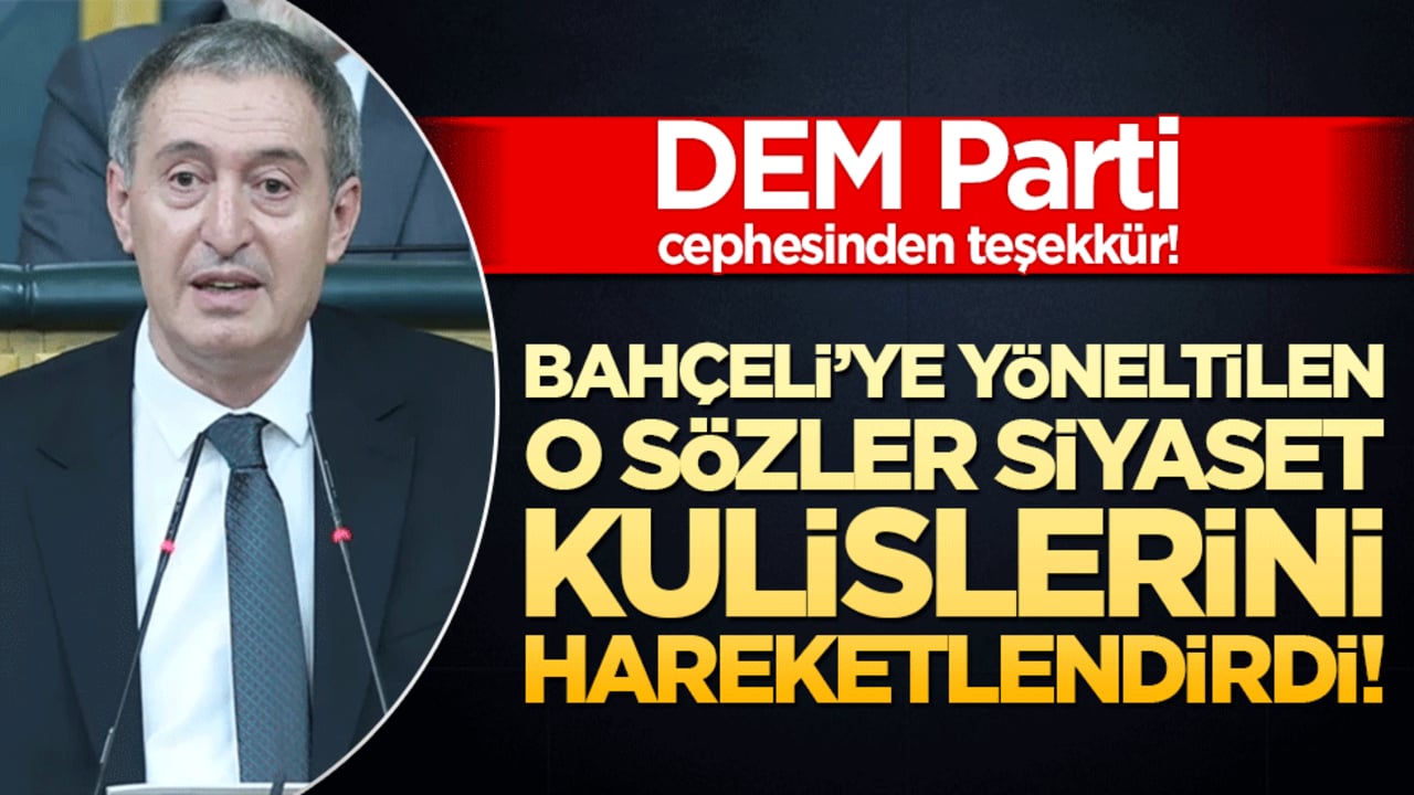 DEM Parti cephesinden teşekkür! Bahçeli’ye yöneltilen o sözler siyaset kulislerini hareketlendirdi!