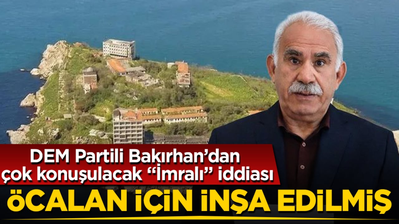 DEM Partili Bakırhan’dan çok konuşulacak "İmralı" iddiası: Öcalan için inşa edilmiş