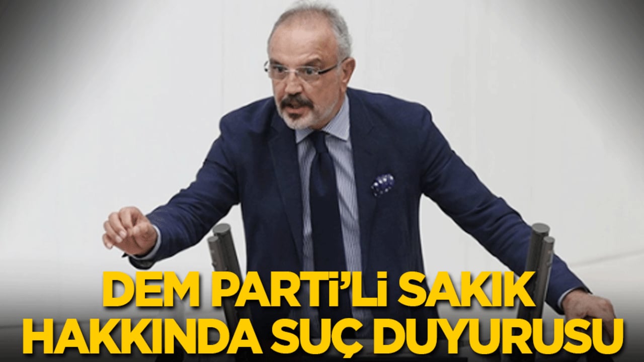 DEM Partili Sakık hakkında suç duyurusu