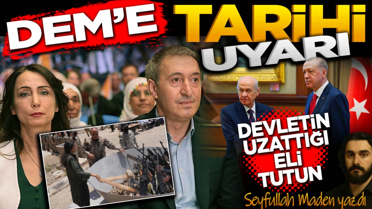 DEM’e Tarihi Uyarı: Devletin Uzattığı Eli Tutun!