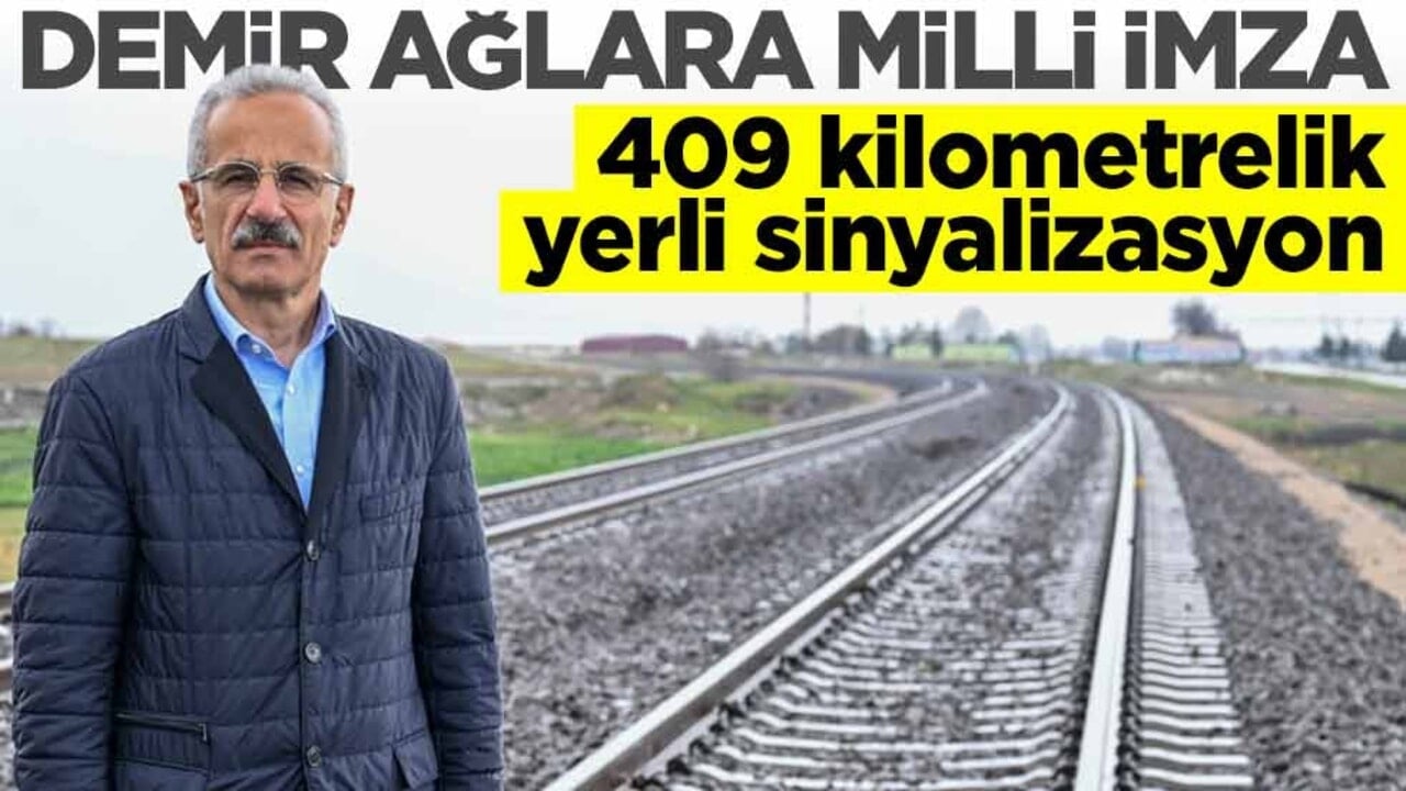 Demir ağlara milli imza: 409 kilometrelik yerli sinyalizasyon