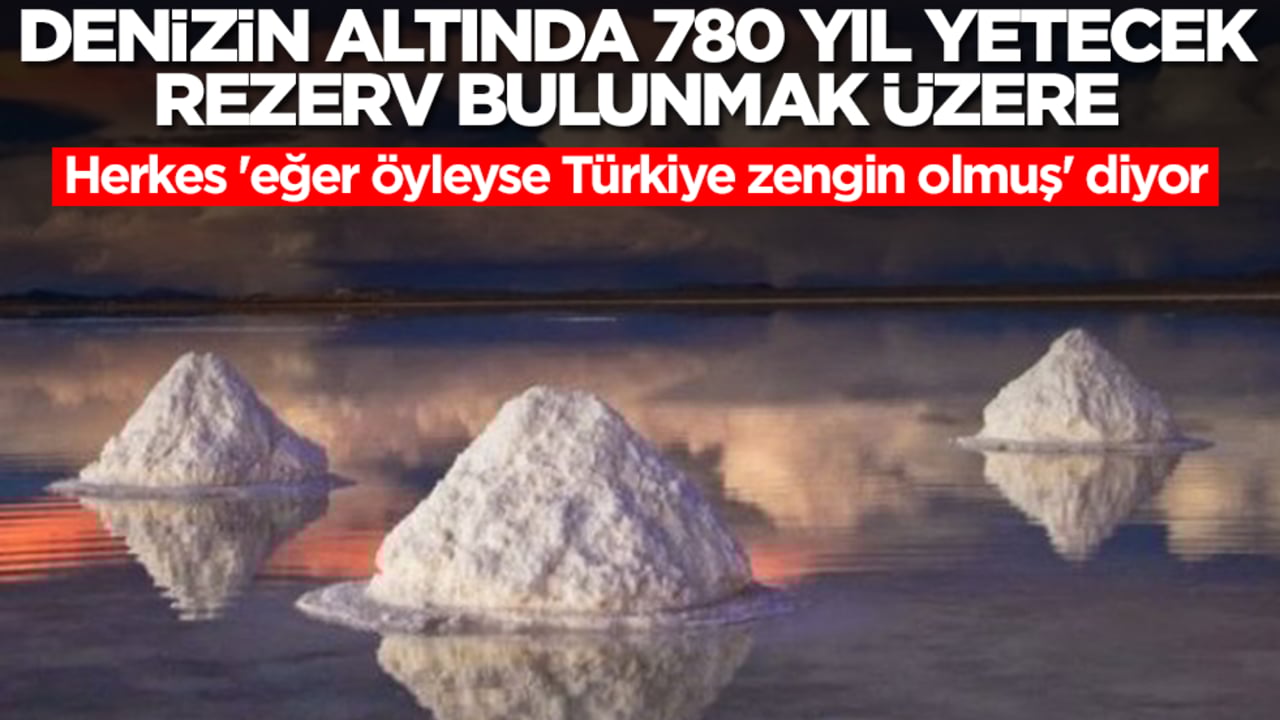 Denizin altında 780 yıl yetecek rezerv bulunmak üzere! Herkes 'eğer öyleyse Türkiye zengin olmuş' diyor