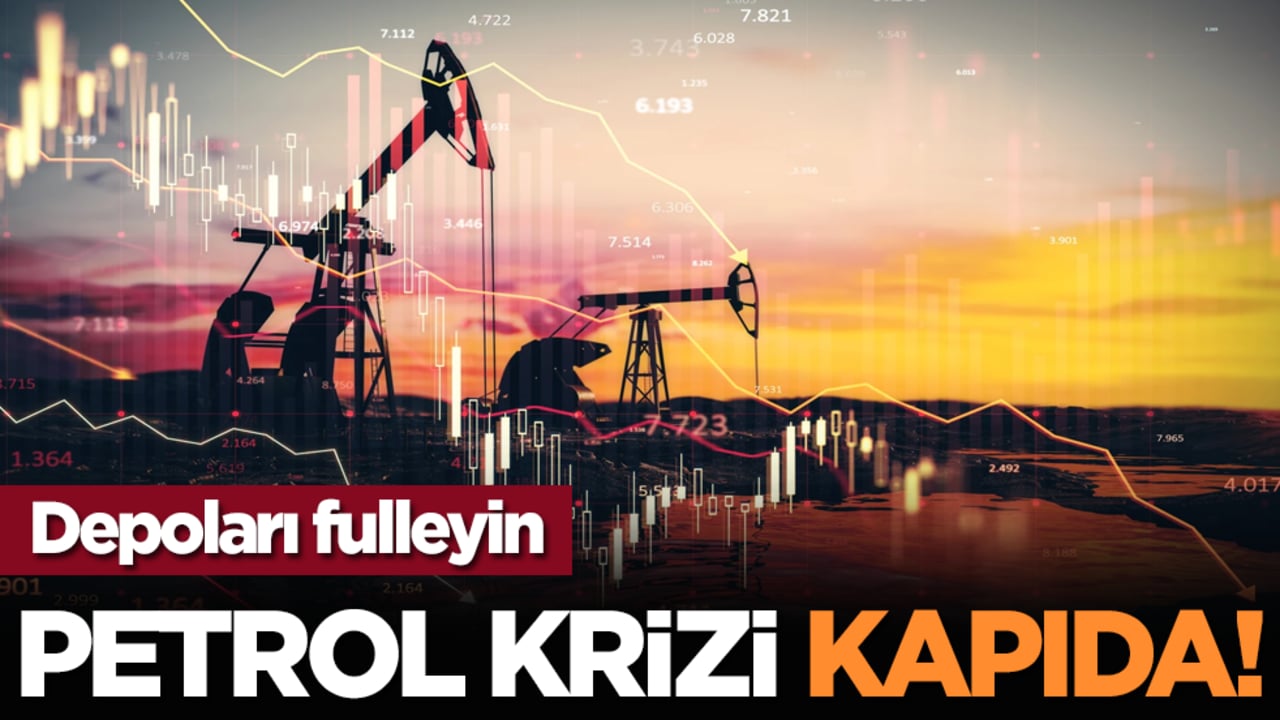 Depoları fulleyin: Petrol krizi kapıda!
