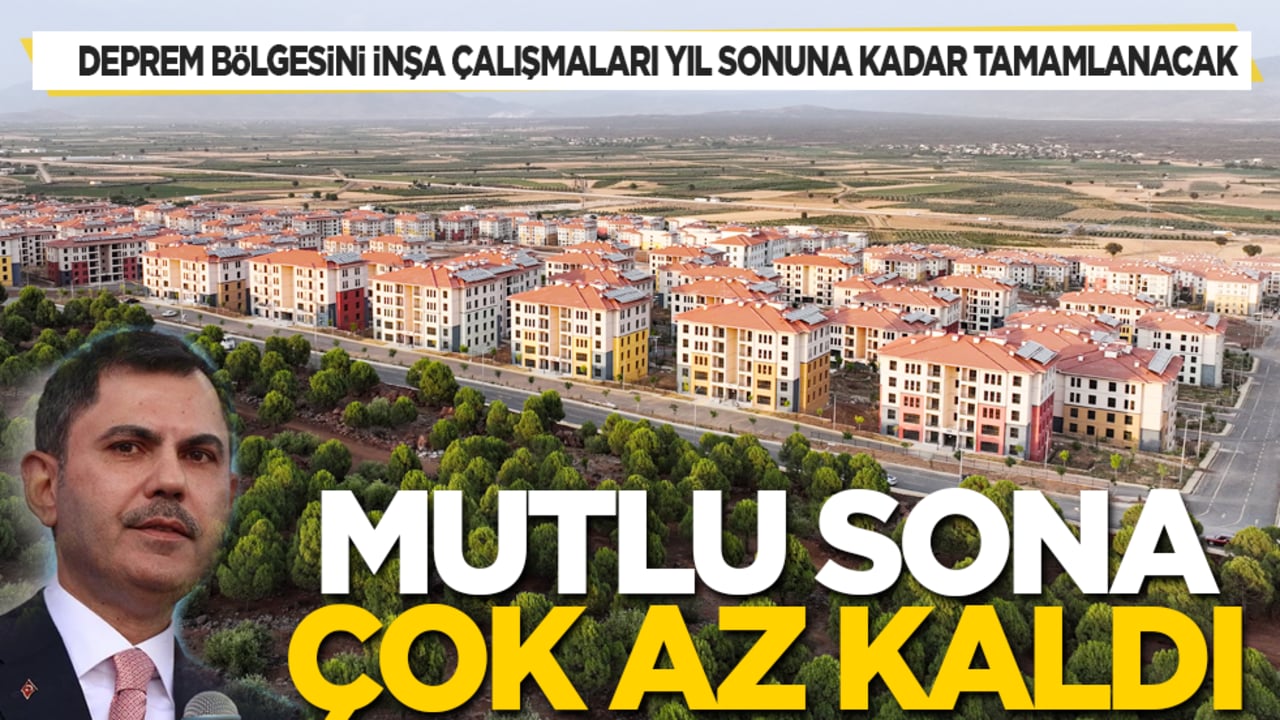 Deprem bölgesindeki inşa çalışmaları yıl sonuna kadar tamamlanacak! Kurum: Mutlu sona çok az kaldı