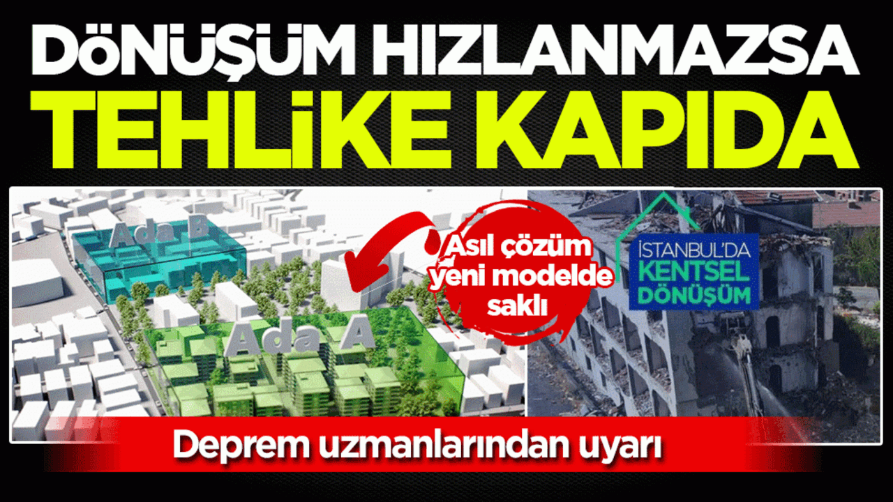 Deprem uzmanlarından uyarı: Dönüşümde asıl çözüm yeni modelde saklı