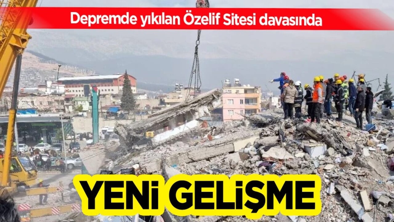 Depremde yıkılan 'Özelif Sitesi davası: Davadan bilirkişi raporu talep edildi!