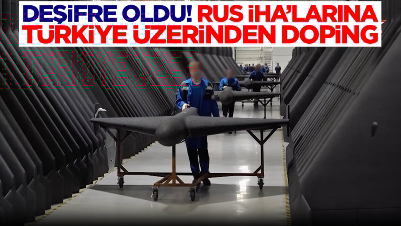 Deşifre oldu: Rus İHA'larına Türkiye üzerinden doping