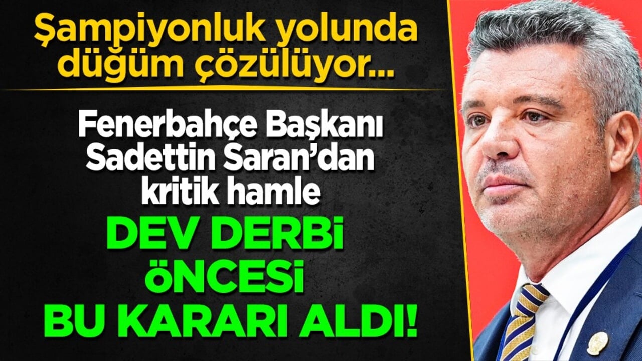 Dev derbi öncesi bu kararı aldı! Sadettin Saran’dan şampiyonluk için son hamle...