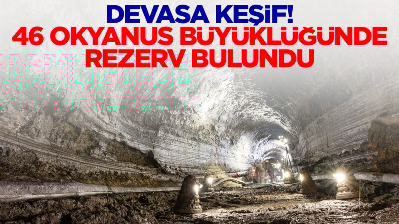 Devasa keşif! 45 okyanus büyüklüğünde rezerv bulundu