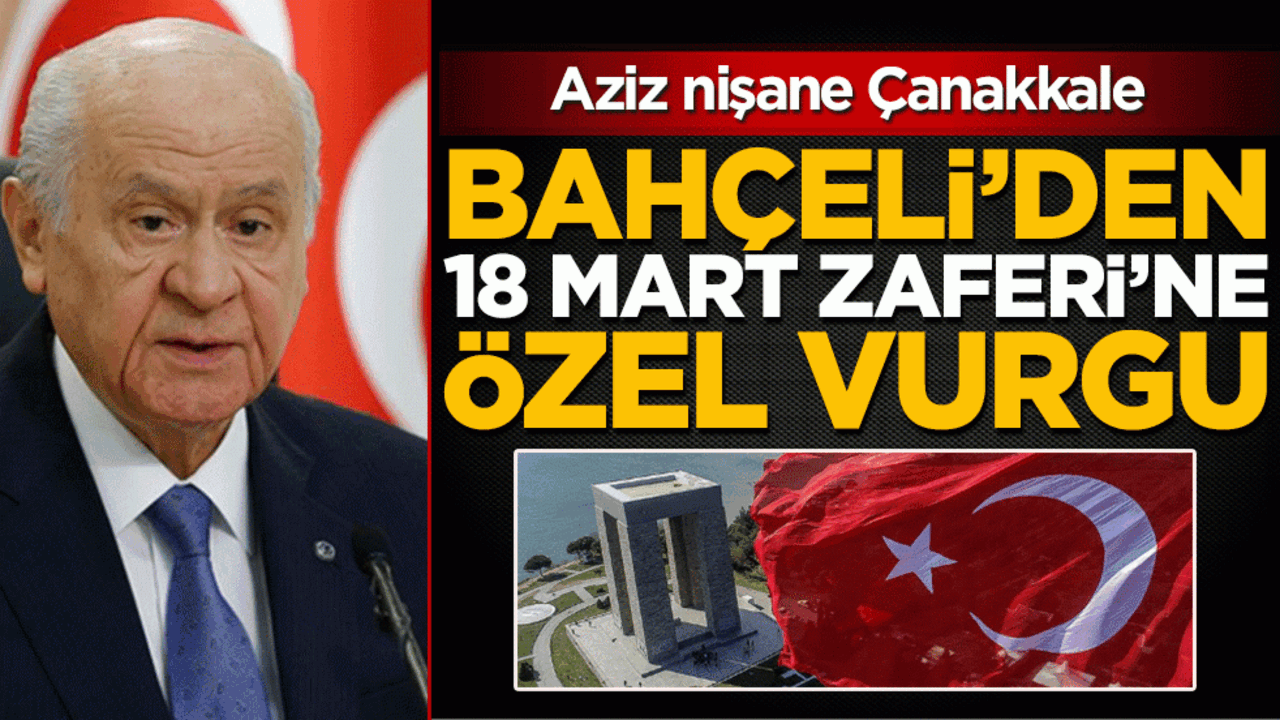 Devlet Bahçeli'den Çanakkale Zaferi mesajı: Vatan savunmasının aziz nişanesidir