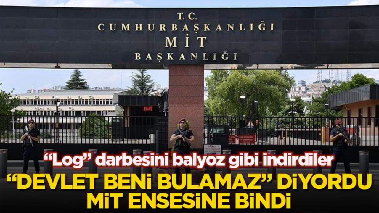 "Devlet beni bulamaz" diyordu, MİT ensesine bindi! "Log" darbesini balyoz gibi indirdiler