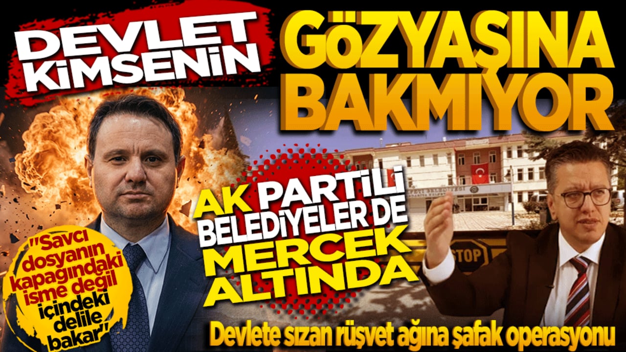 Devlet kimsenin göz yaşına bakmıyor: Ak Partili belediyeler de mercek altında