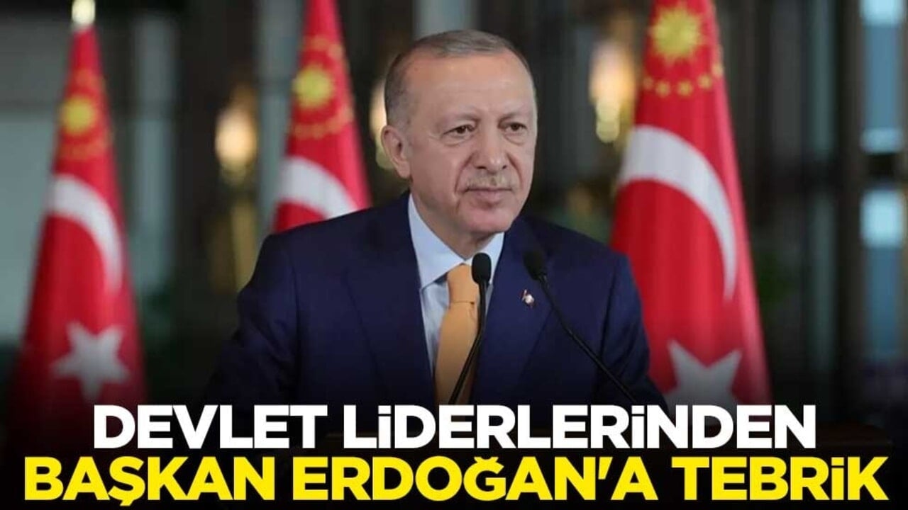 Devlet liderlerinden Başkan Erdoğan'a tebrik