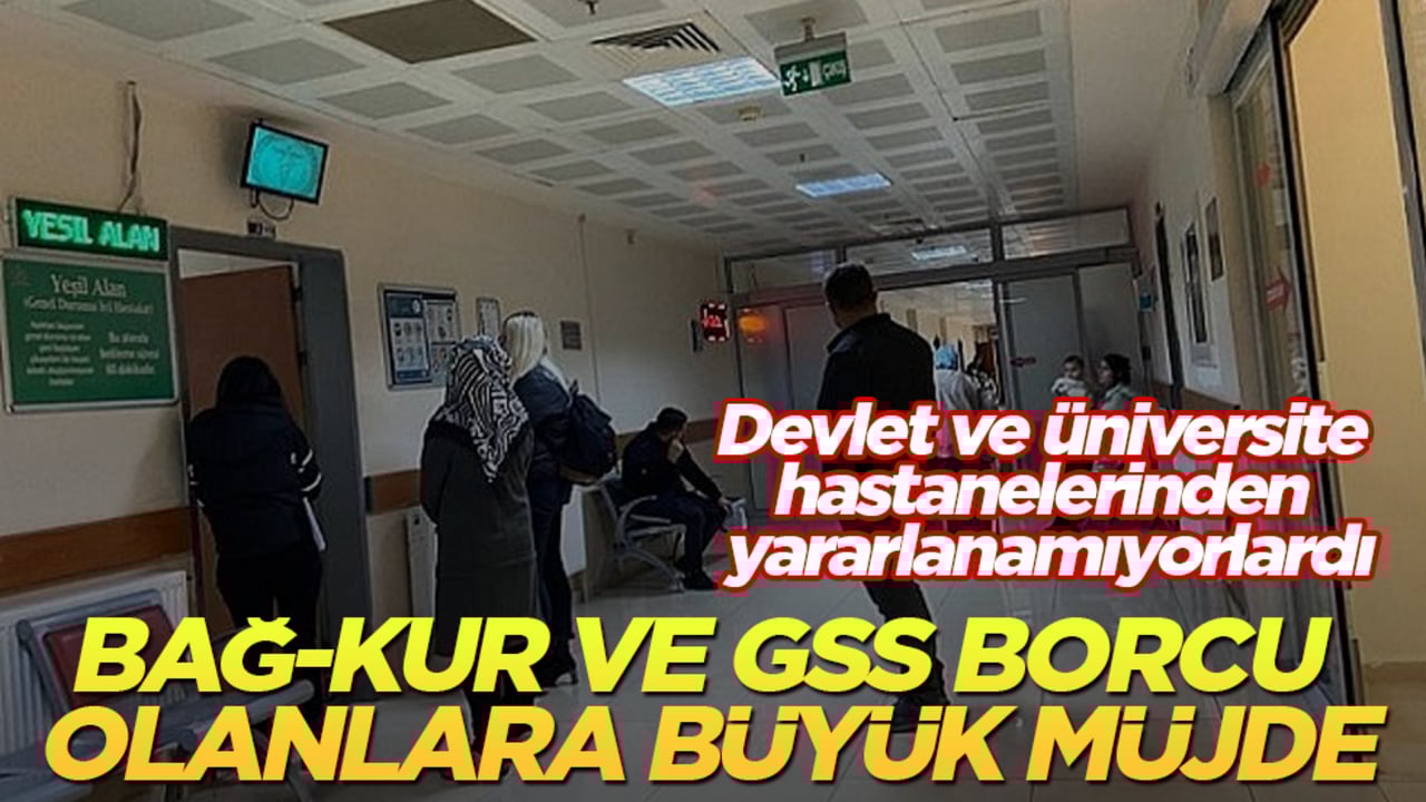 Devlet ve üniversite hastanelerinden yararlanamıyorlardı! BAĞ-KUR ve GSS borcu olanlara büyük müjde