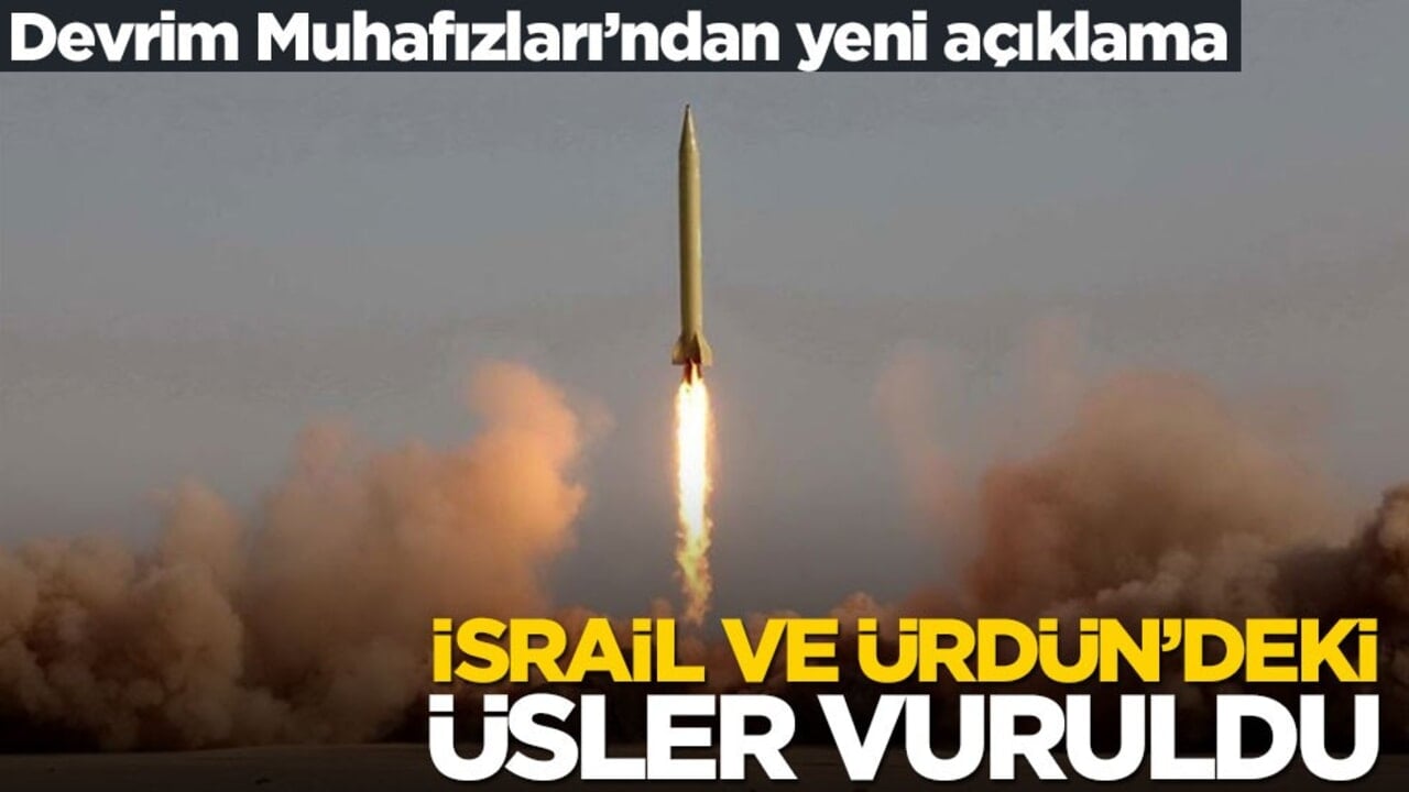 Devrim Muhafızları'ndan yeni açıklama: İsrail ve Ürdün'deki üsler vuruldu