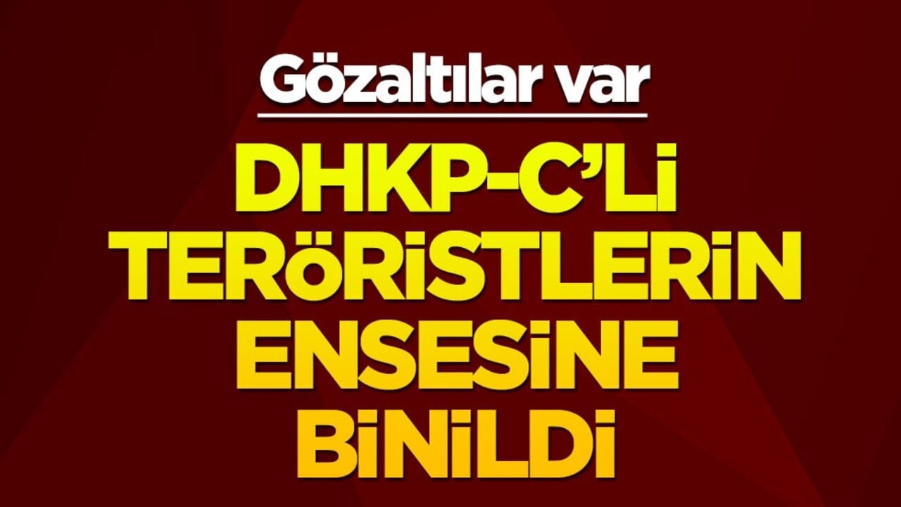 DHKP-C'li teröristlerin tepesine binildi! Gözaltılar var