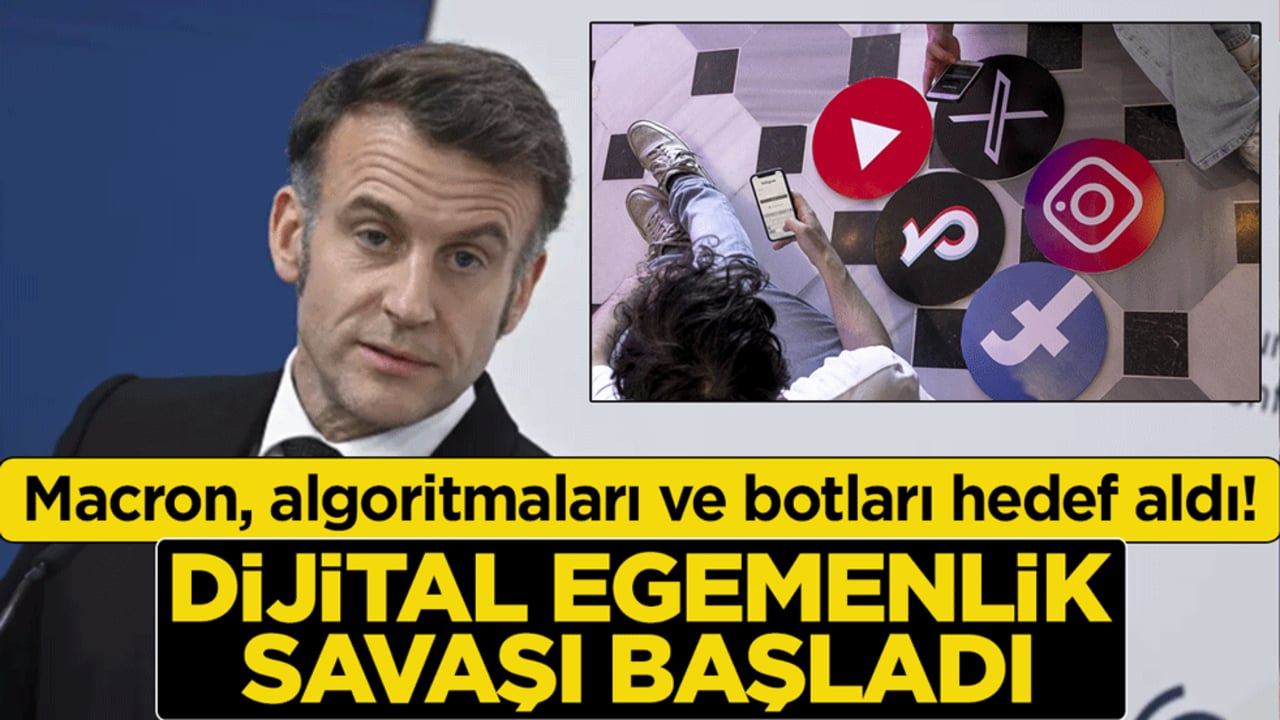 Dijital egemenlik savaşı başladı: Macron, algoritmaları ve botları hedef aldı!