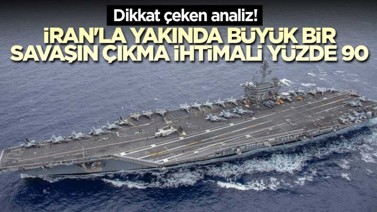 Dikkat çeken analiz! İran'la yakında büyük bir savaşın çıkma ihtimali yüzde 90
