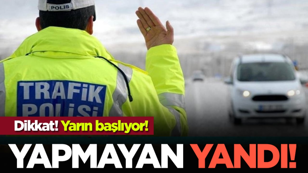 Dikkat yarın başlıyor! Yapmayan yandı!